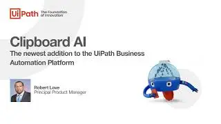 Clipboard AI: the newest addition to the UiPath Business Automation Platform