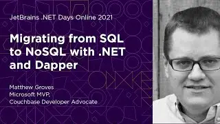 Migrating from SQL to NoSQL with .NET and Dapper, by Matthew Groves