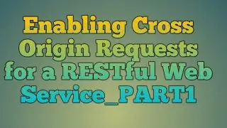 119.Enabling Cross Origin Requests for a RESTful Web Service_PART1