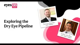 Eyes On 2023: Exploring the Dry Eye Pipeline