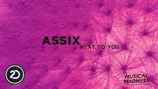 Assix - Next To You [Musical Madness]