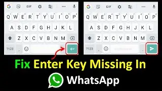 How to Fix Enter Key Missing In WhatsApp