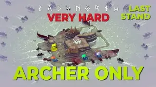 The Last Stand / FIN / ARCHERS ONLY + VERY HARD / Bad North / Challenge Run
