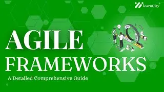Agile Frameworks - Detailed Comprehensive Guide