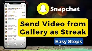 How to Send Video From Gallery as Streak on Snapchat !! (No Other App Needed)