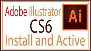 How Adobe Illustrator CS6 Install and Active