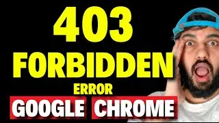 How to Fix 403 Forbidden Error on Google Chrome