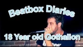 Beatbox Diaries: 18 Year Old Gothalion