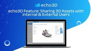 echo3D | Feature: Sharing 3D Assets with Internal & External Users