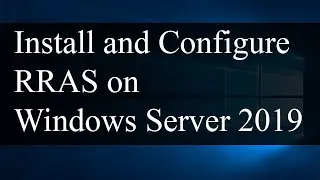 Install and Configure RRAS (Routing and Remote Access Service) |   Windows Server 2019 - Brief Guide