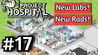 Expanding Our Labs and Radiology Departments! #17 - Project Hospital (Sandbox)