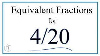 How to Find Equivalent Fractions for 4/20