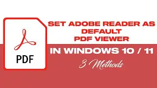 How To Set Adobe Reader As Default PDF Viewer In Windows 10/ 11 || 3 Methods