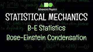 Statistical Mechanics - B-E Statistics : Bose-Einstein Condensation