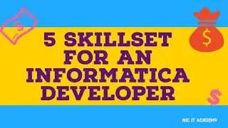 5 Skillset for an Informatica developer | Informatica tutorial for Biginners