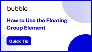 How to Use The Floating Group Element | Bubble Quick Tip