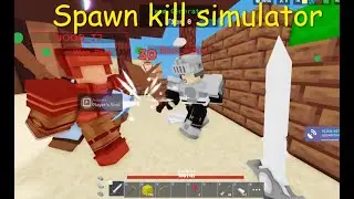 Spawn kill Simulator