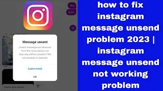 how to fix instagram message unsend problem 2023 | instagram message unsend not working problem