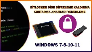 Komutlar ile Bitlocker Disklerimizi şifreleme şifreyi kaldırma-Kapatma | Kurtarma Anahtarı yedekleme