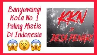 KKN di Desa Penari Bertempat di Banyuwangi?! Berikut 5 KOTA YANG PALING MISTIS DI INDONESIA