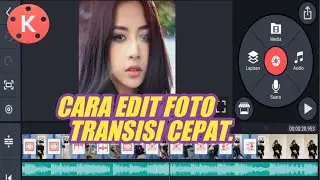 Tutorial Edit Foto Transisi Cepat Di Kinemaster Jadi Video Keren