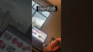 Primeiro dia trabalhando como Analista de Dados 