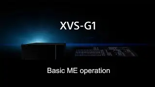 Basic ME operation, source selection, and transitions for Sony XVS-G1