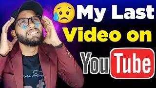 I quit Youtube 😥 में Youtube को छोड़ रहा हूँ 🙏 @YouTube | I Quit YouTube