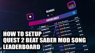 How To Get Leaderboards for Quest 2 Modded Beat Saber