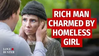 Rich Man Charmed By Homeless Girl | @LoveBusterShow