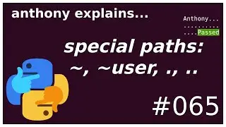 special paths: ~, ~user, ., .. (beginner) anthony explains #065