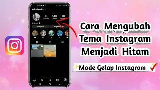 Cara mengubah tema instagram menjadi hitam