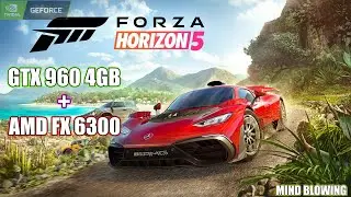 FORZA HORIZON 5 | FORZA HORIZON 5 GAMEPLAY GTX 960 4GB--1080P ULTRA | AMD FX 6300 |