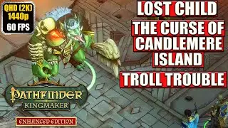 Pathfinder Kingmaker [Lost Child - Curse of Candlemere Island - Troll Trouble] Gameplay Walkthrough