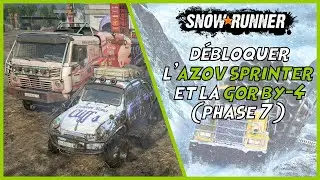 Débloquer la Gor by-4 et l'Azov Sprinter (phase 7 requise) - Snowrunner Serie X