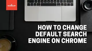 How to change default search engine on Chrome [Tech Tutorials]