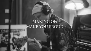 Make You Proud - Behind The Track