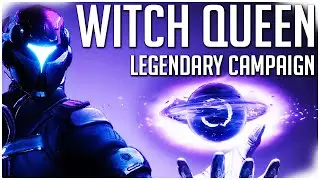 Destiny 2 Witch Queen LEGENDARY CAMPAIGN! The Witch Queen Destiny 2 Expansion Legendary Campaign