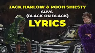 Jack Harlow & Pooh Shiesty - SUVs Black on Black (Lyrics)