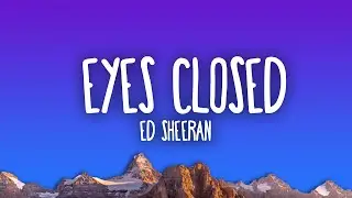 Ed Sheeran - Eyes Closed