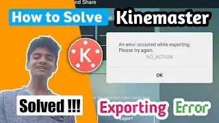 How to solve Kinemaster Export error problem Solved  | How to solve kinemaster export problem Hindi