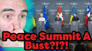 Was The Ukraine Peace Summit a MAJOR Bust?!