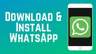 How to Download and Install WhatsApp Mobile App in 2024