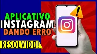 App INSTAGRAM NÃO ABRE, App INSTAGRAM DANDO ERRO e App INSTAGRAM FORA DO AR