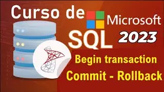 Curso de SQL Server 2021 desde cero | BEGIN TRANSACTION, COMMIT - ROLLBACK (video 91 )