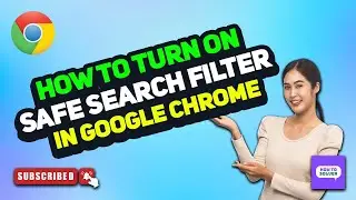 How to Turn on Safe Search filter in Google Chrome 2024