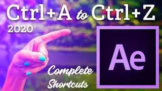 After Effects 2020 Shortcut Keys - Complete Shortcuts 'CTRL+A' to 'CTRL+Z'