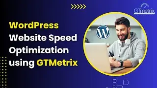 WordPress Speed Optimization using GTMETRIX (A Grade Guaranteed!)