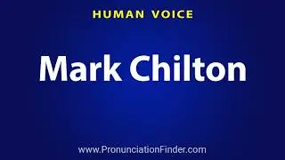 How To Pronounce Mark Chilton