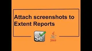 How to attach screenshots to Extent Reports - Selenium WebDriver Tutorial